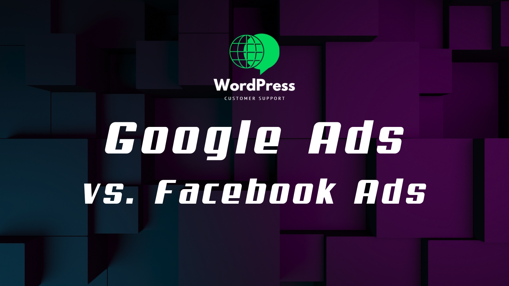 Decoding Online Advertising - Google Ads vs. Facebook Ads