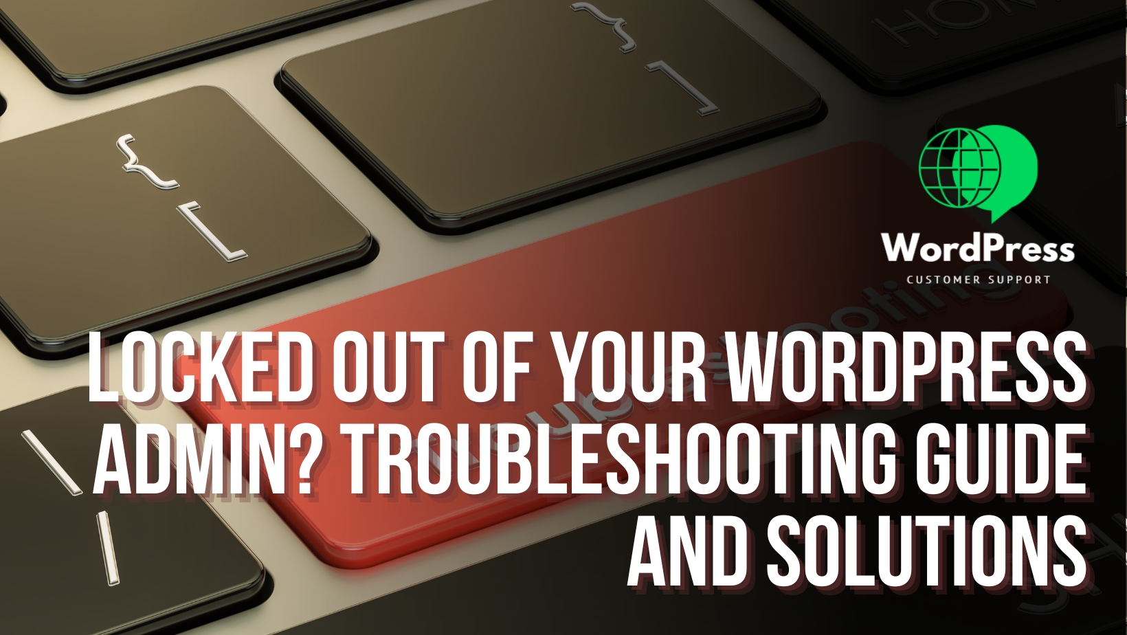 Locked Out of Your WordPress Admin? Troubleshooting Guide and Solutions