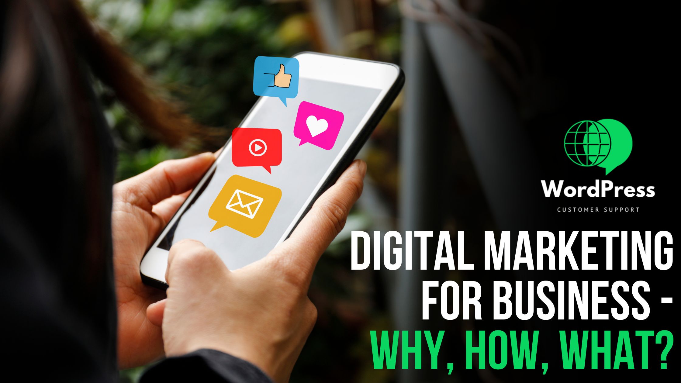 Digital Marketing for Business - Why, How, What?